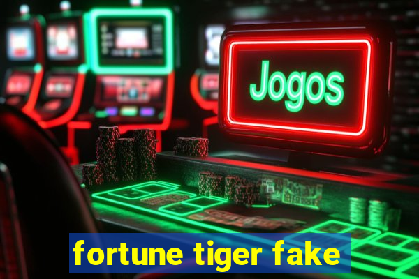 fortune tiger fake